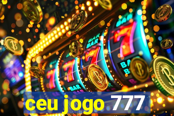 ceu jogo 777